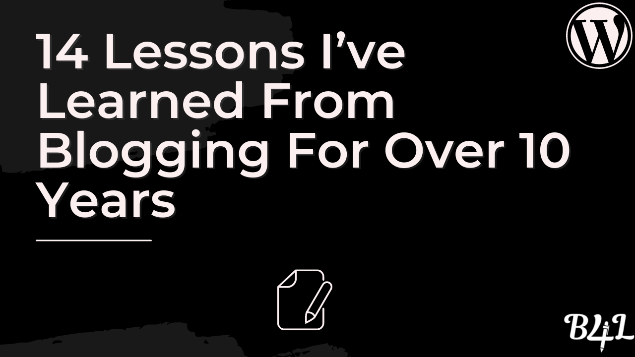 14 Lessons I’ve Learned From Blogging For Over 10 Years