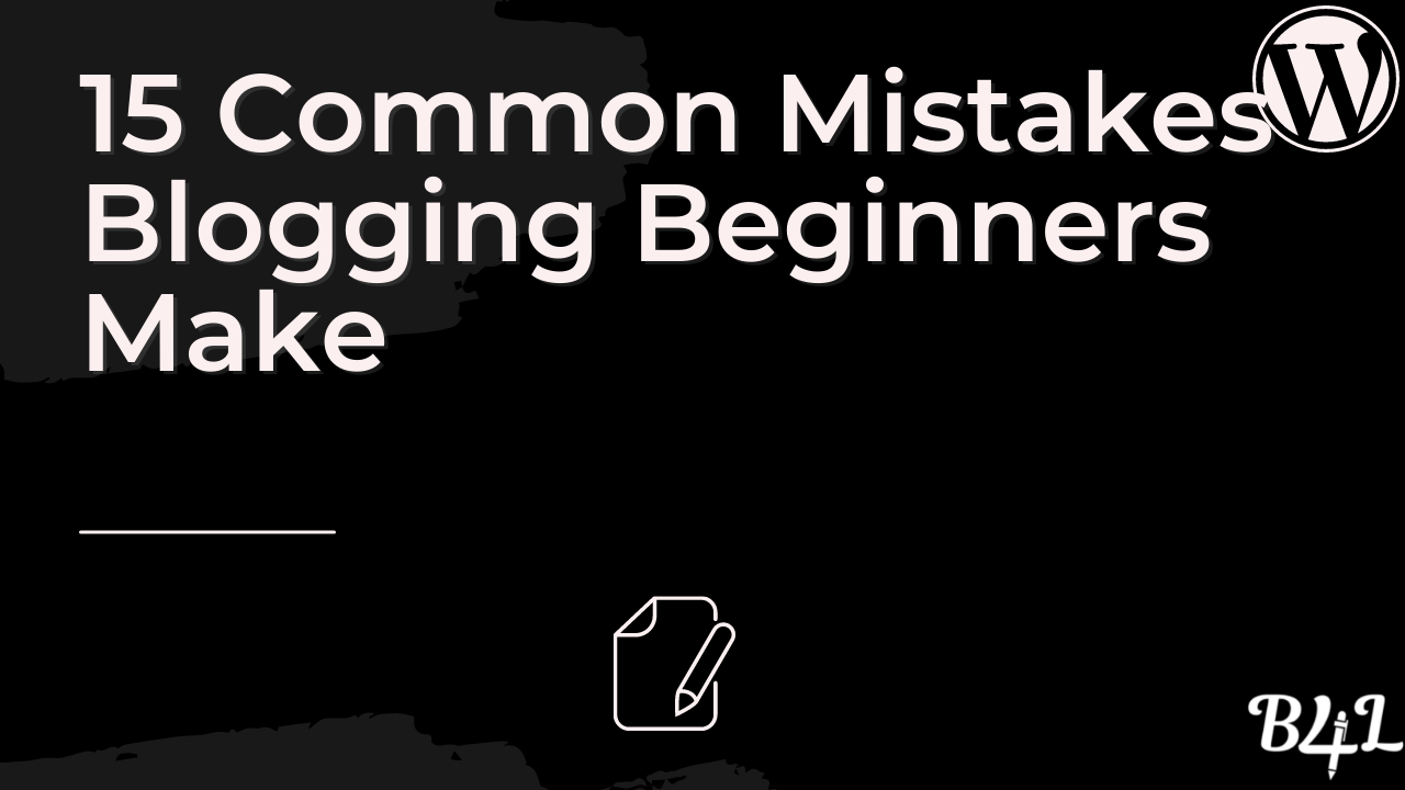 15 Common Mistakes Blogging Beginners Make