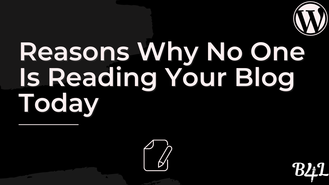 Reasons Why No One Is Reading Your Blog