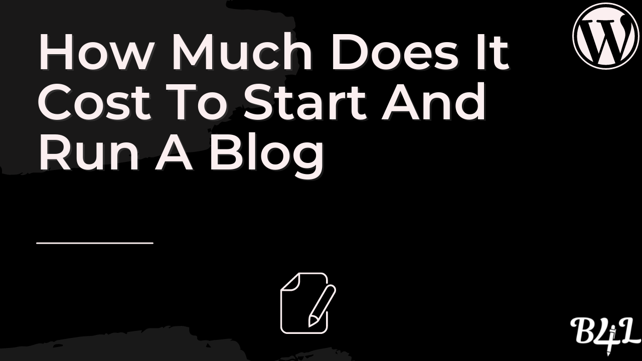 How Much Does It Cost To Start And Run A Blog