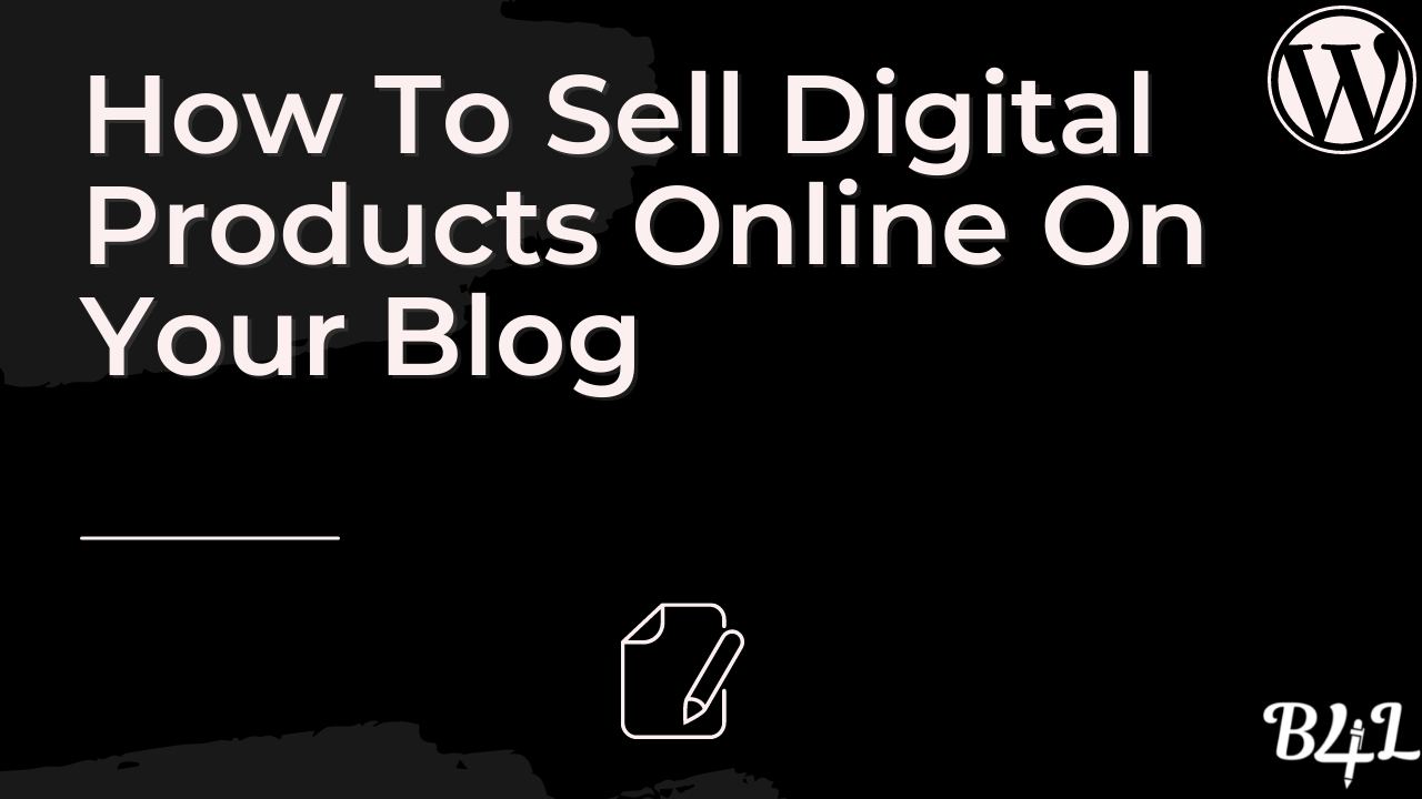 How To Sell Digital Products Online On Your Blog