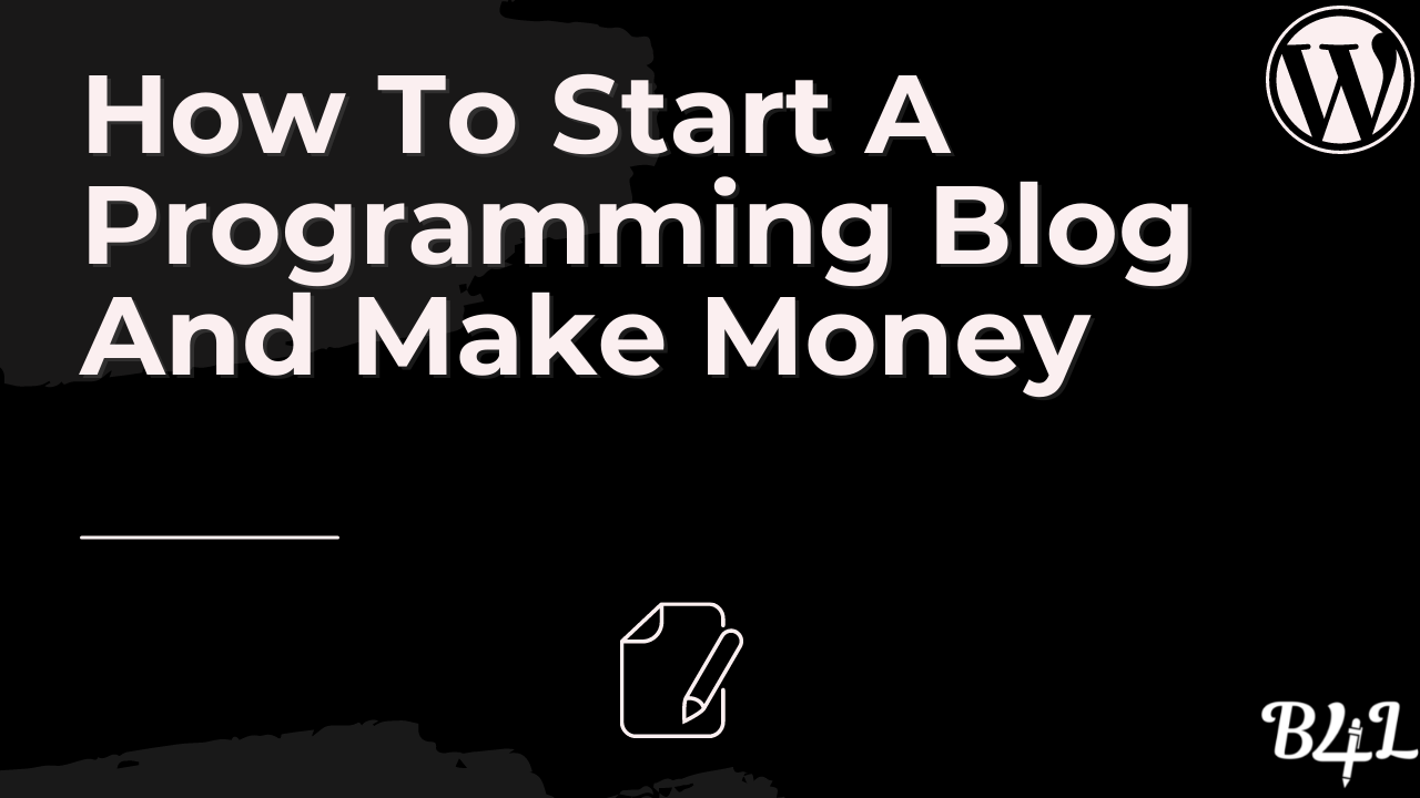 How To Start A Programming Blog And Make Money