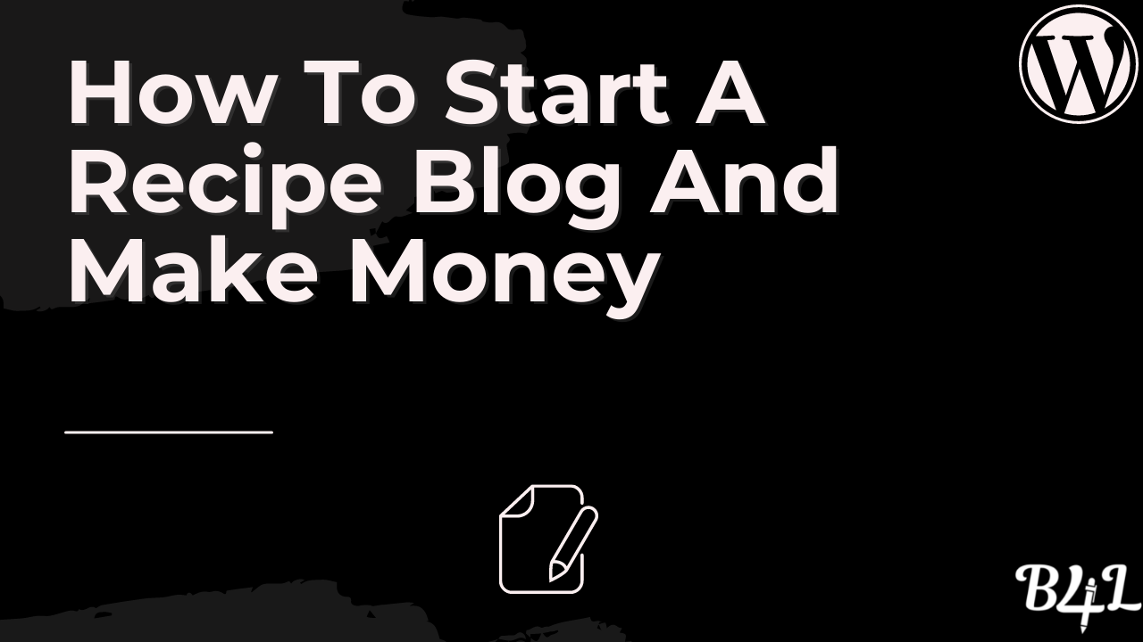 How To Start A Recipe Blog And Make Money